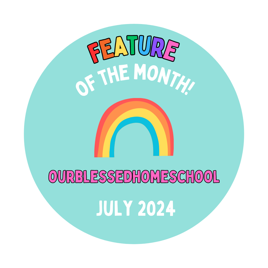 July Feature of the Month @ourblesssedhomeschool